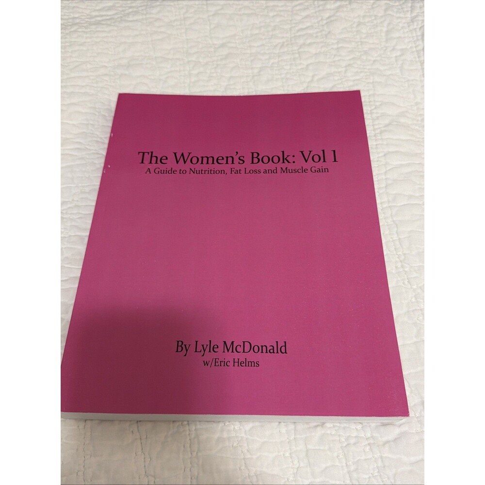 THE WOMEN'S BOOK: A Guide to Nutrition, Fat Loss, & Muscle Gain by Lyle Mcdonald